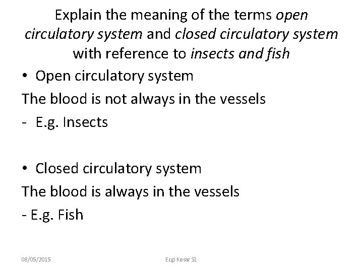 Explain the meaning of the terms open circulatory system and closed circulatory system with