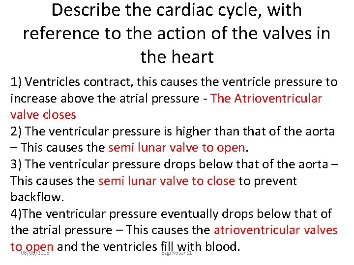 Describe the cardiac cycle, with reference to the action of the valves in the