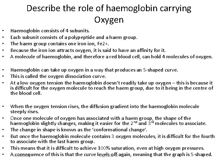 Describe the role of haemoglobin carrying Oxygen • • • Haemoglobin consists of 4