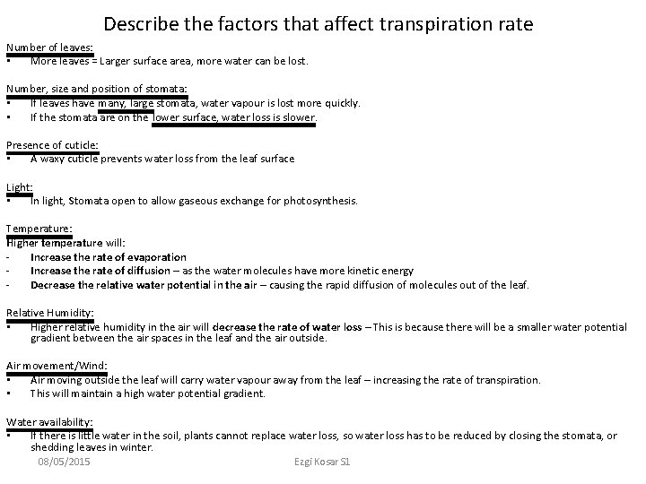 Describe the factors that affect transpiration rate Number of leaves: • More leaves =