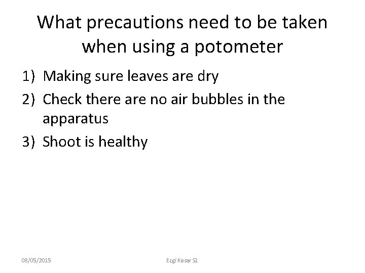 What precautions need to be taken when using a potometer 1) Making sure leaves