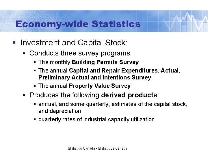 Economy-wide Statistics § Investment and Capital Stock: • Conducts three survey programs: § The