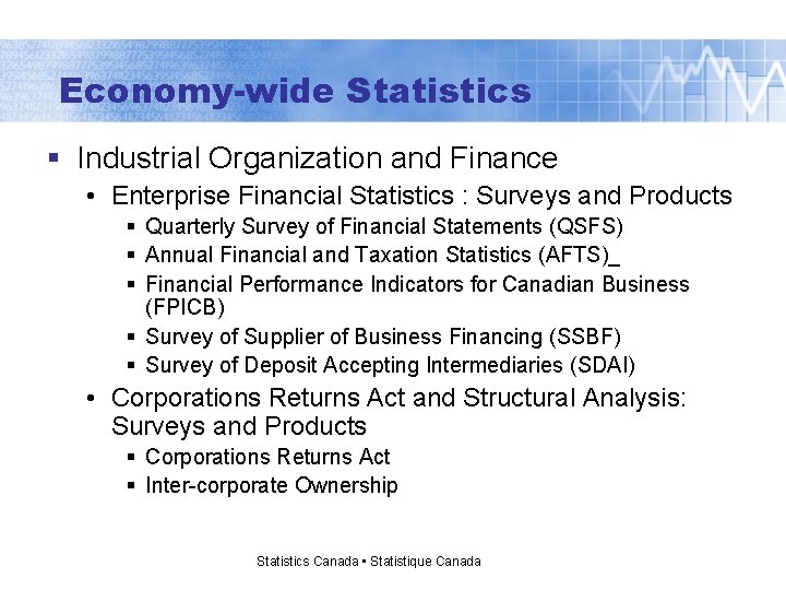 Economy-wide Statistics § Industrial Organization and Finance • Enterprise Financial Statistics : Surveys and