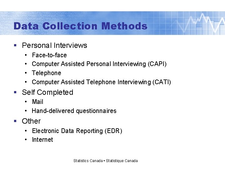 Data Collection Methods § Personal Interviews • • Face-to-face Computer Assisted Personal Interviewing (CAPI)