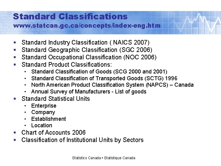 Standard Classifications www. statcan. gc. ca/concepts/index-eng. htm § § Standard Industry Classification ( NAICS