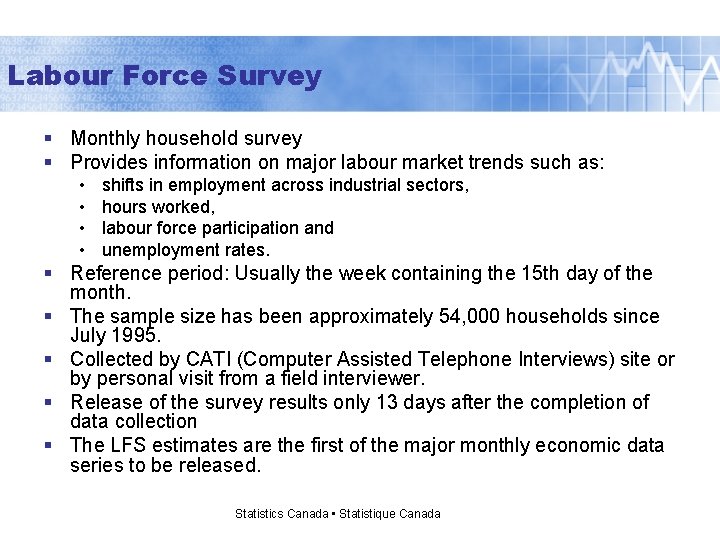 Labour Force Survey § Monthly household survey § Provides information on major labour market