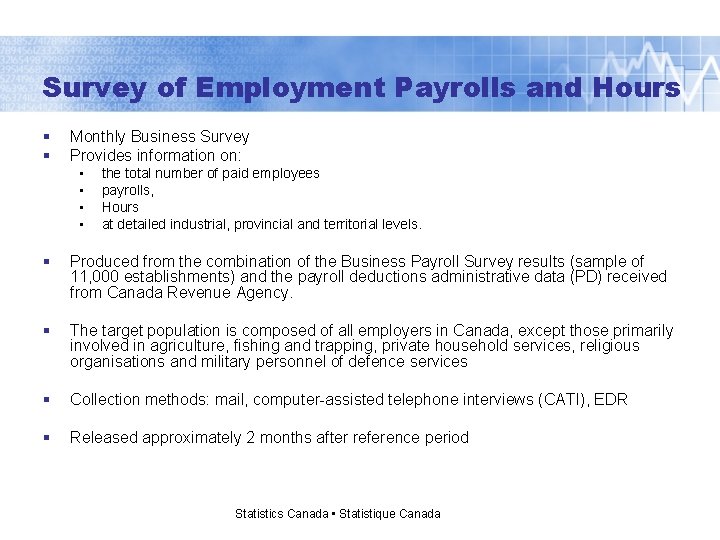 Survey of Employment Payrolls and Hours § § Monthly Business Survey Provides information on: