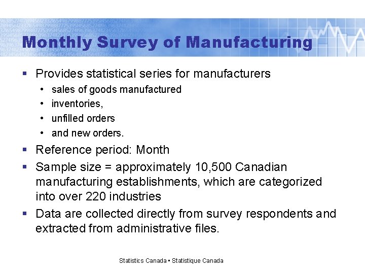 Monthly Survey of Manufacturing § Provides statistical series for manufacturers • • sales of