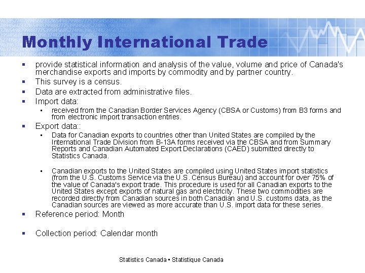Monthly International Trade § § provide statistical information and analysis of the value, volume