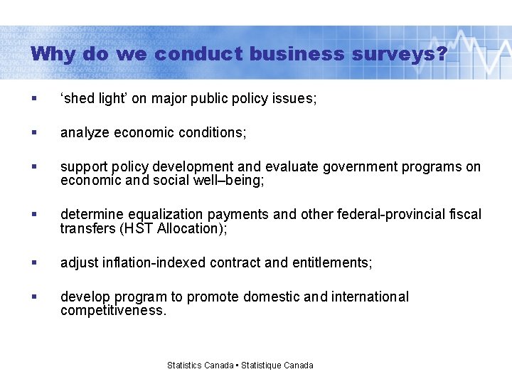 Why do we conduct business surveys? § ‘shed light’ on major public policy issues;