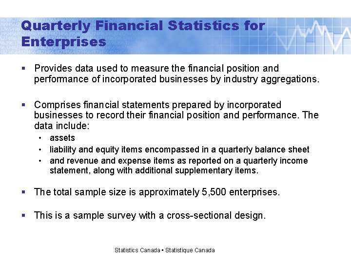 Quarterly Financial Statistics for Enterprises § Provides data used to measure the financial position