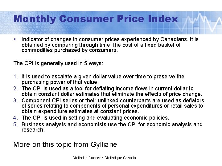 Monthly Consumer Price Index § Indicator of changes in consumer prices experienced by Canadians.