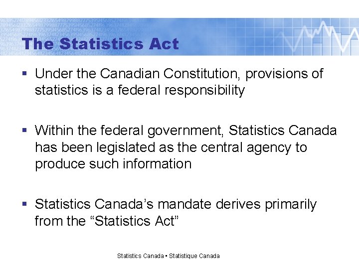 The Statistics Act § Under the Canadian Constitution, provisions of statistics is a federal
