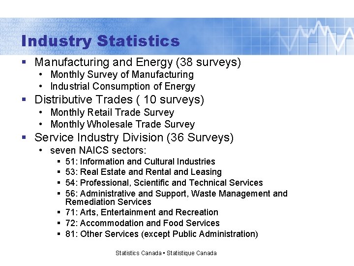 Industry Statistics § Manufacturing and Energy (38 surveys) • Monthly Survey of Manufacturing •