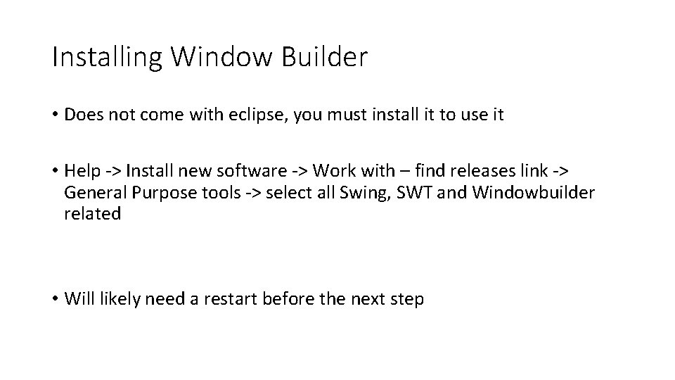 Installing Window Builder • Does not come with eclipse, you must install it to