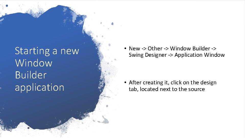 Starting a new Window Builder application • New -> Other -> Window Builder ->