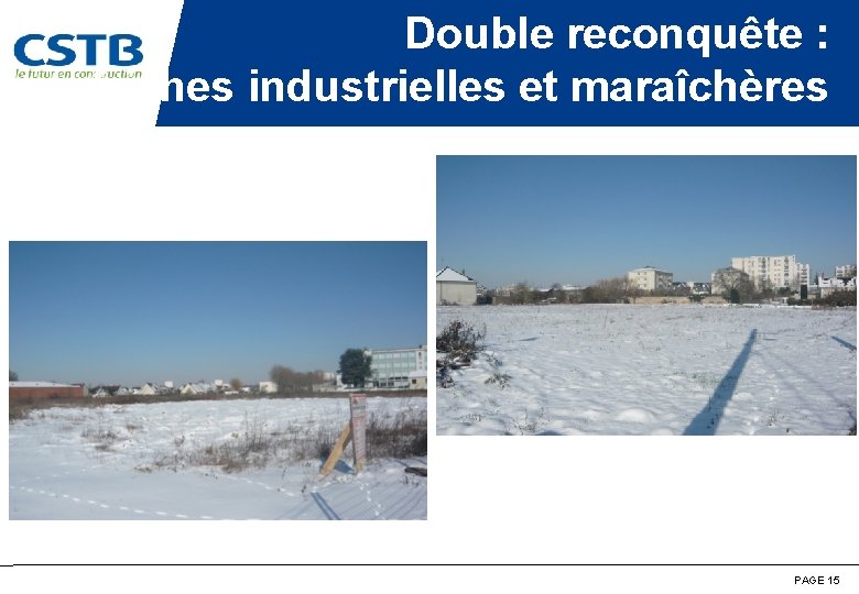 Double reconquête : friches industrielles et maraîchères PAGE 15 