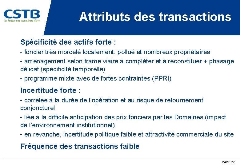 Attributs des transactions Spécificité des actifs forte : - foncier très morcelé localement, pollué