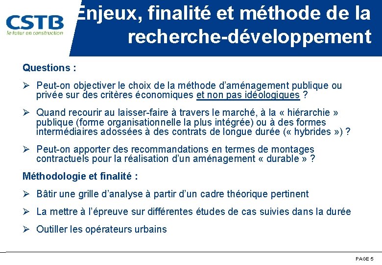 Enjeux, finalité et méthode de la recherche-développement Questions : Ø Peut-on objectiver le choix