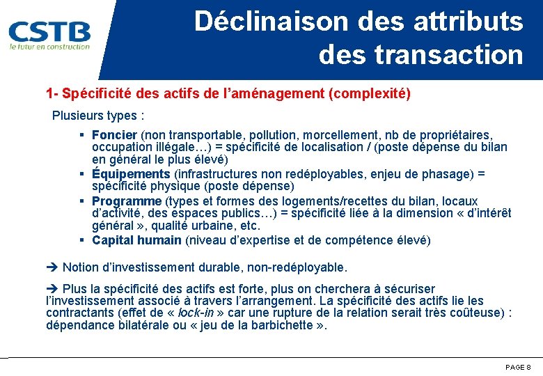 Déclinaison des attributs des transaction 1 - Spécificité des actifs de l’aménagement (complexité) Plusieurs