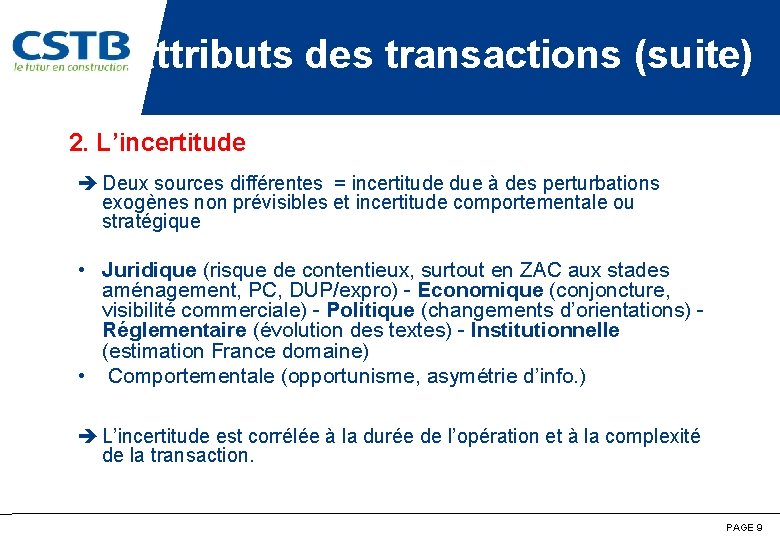 Attributs des transactions (suite) 2. L’incertitude Deux sources différentes = incertitude due à des