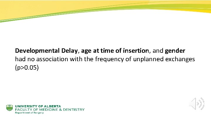 Developmental Delay, age at time of insertion, and gender had no association with the