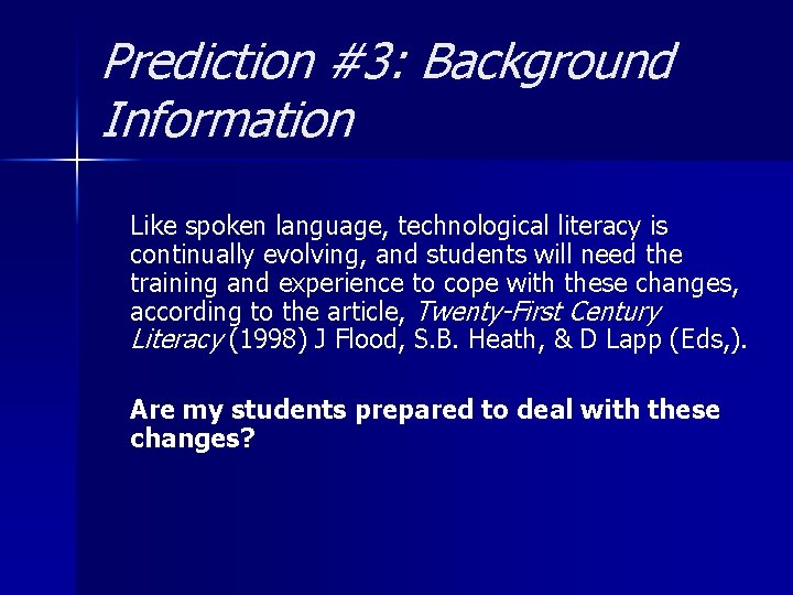Prediction #3: Background Information Like spoken language, technological literacy is continually evolving, and students