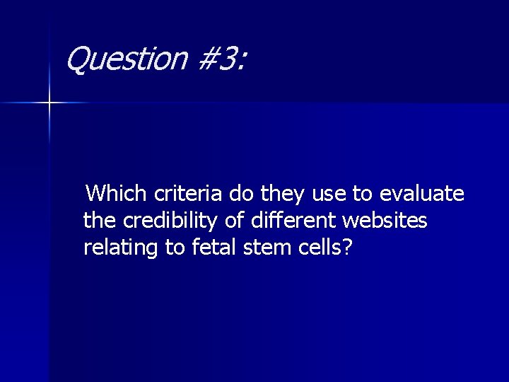 Question #3: Which criteria do they use to evaluate the credibility of different websites