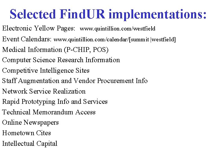 Selected Find. UR implementations: Electronic Yellow Pages: www. quintillion. com/westfield Event Calendars: www. quintillion.