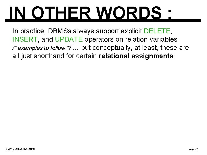 IN OTHER WORDS : In practice, DBMSs always support explicit DELETE, INSERT, and UPDATE