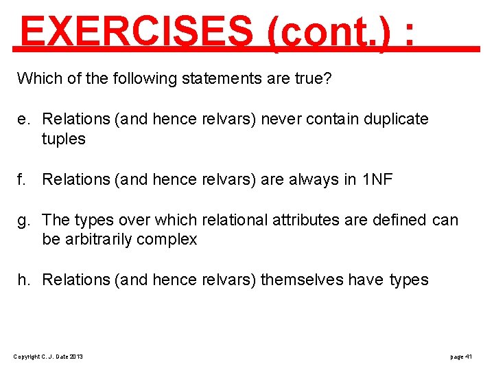 EXERCISES (cont. ) : Which of the following statements are true? e. Relations (and