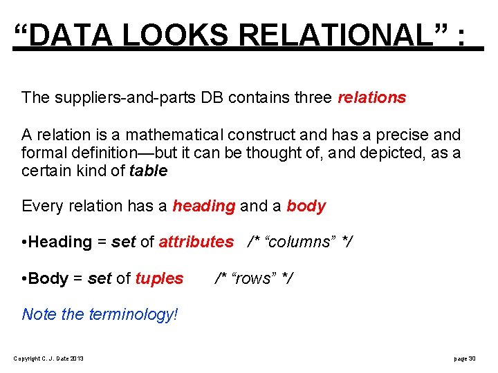 “DATA LOOKS RELATIONAL” : The suppliers-and-parts DB contains three relations A relation is a