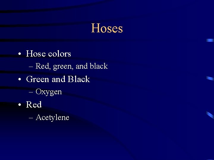 Hoses • Hose colors – Red, green, and black • Green and Black –