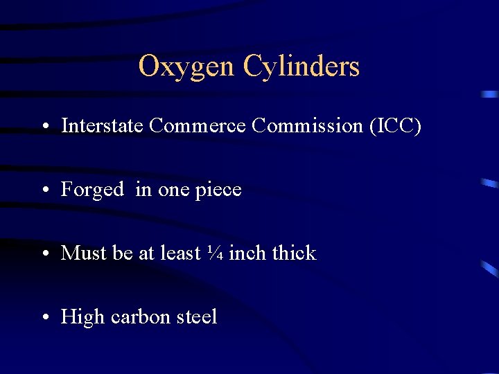 Oxygen Cylinders • Interstate Commerce Commission (ICC) • Forged in one piece • Must