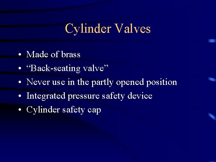 Cylinder Valves • • • Made of brass “Back-seating valve” Never use in the