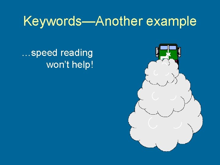 Keywords—Another example …speed reading won’t help! 