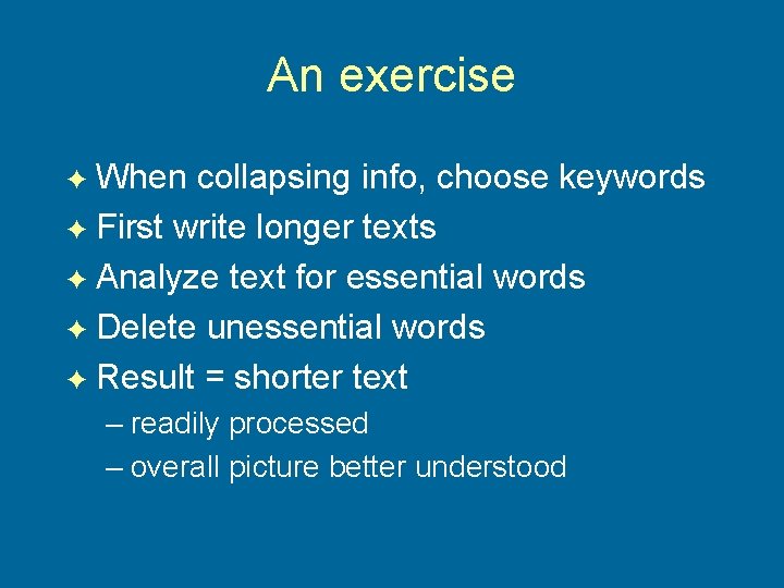 An exercise When collapsing info, choose keywords F First write longer texts F Analyze