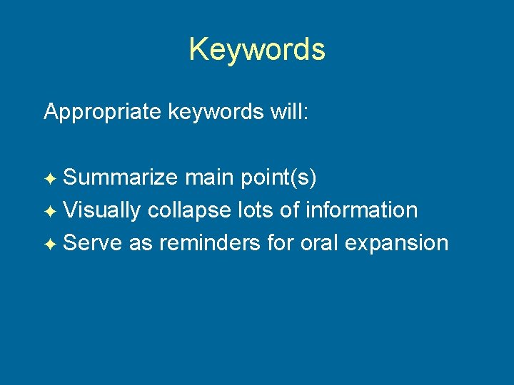 Keywords Appropriate keywords will: Summarize main point(s) F Visually collapse lots of information F