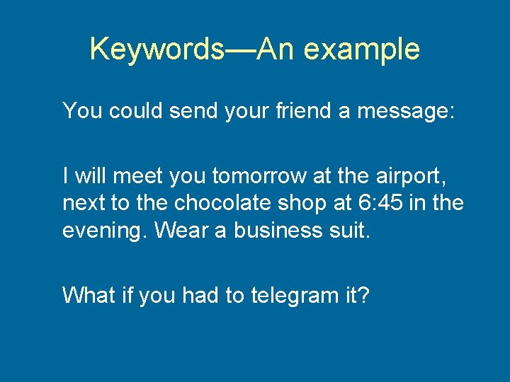 Keywords—An example You could send your friend a message: I will meet you tomorrow
