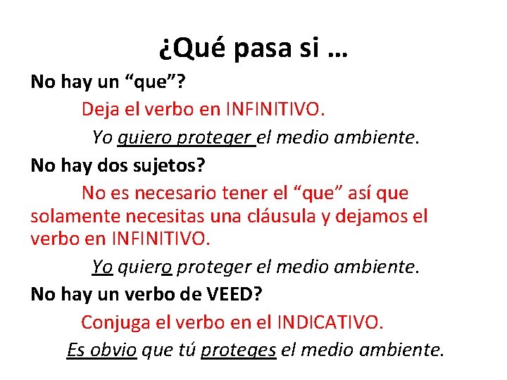 ¿Qué pasa si … No hay un “que”? Deja el verbo en INFINITIVO. Yo