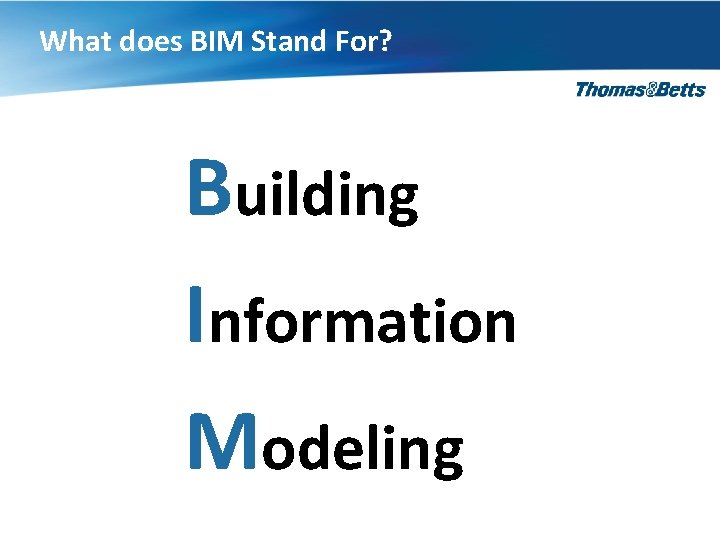 What does BIM Stand For? Building Information Modeling 