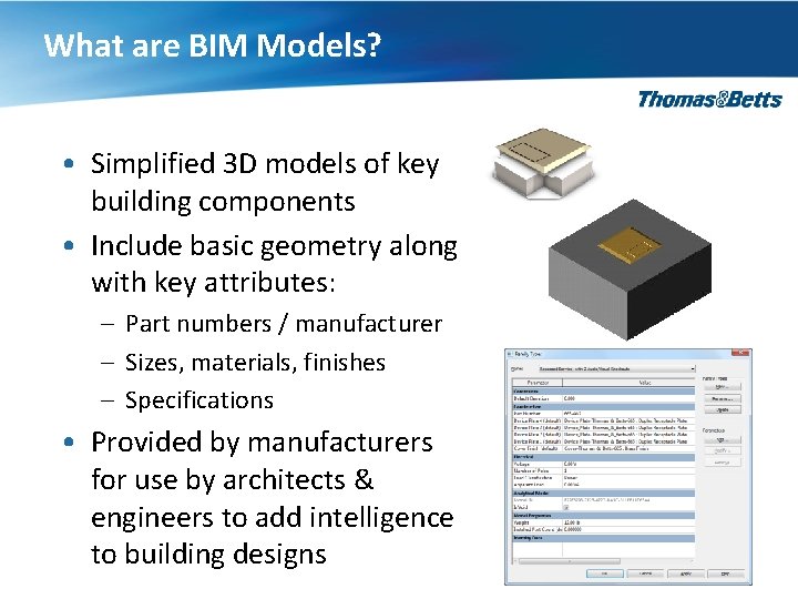 What are BIM Models? • Simplified 3 D models of key building components •