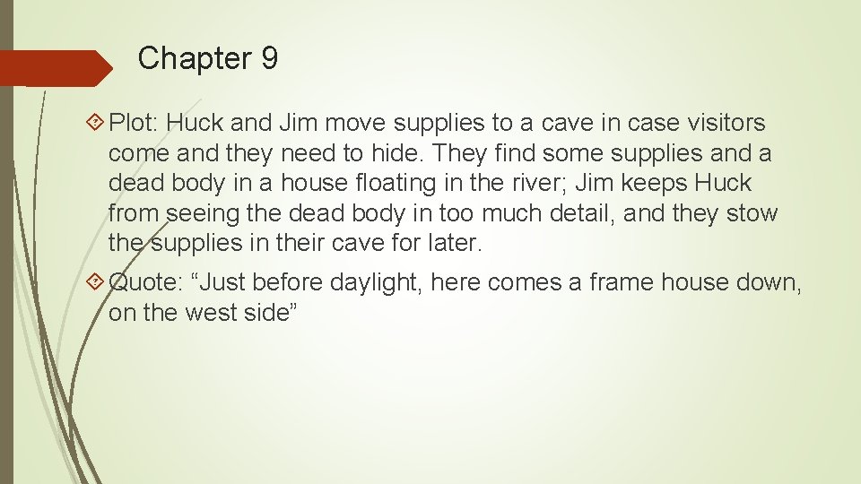 Chapter 9 Plot: Huck and Jim move supplies to a cave in case visitors