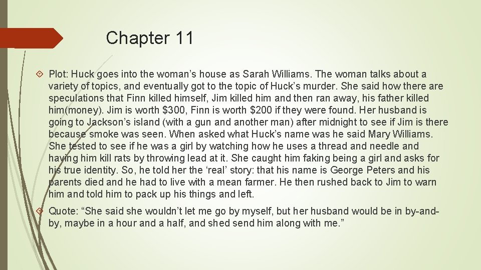 Chapter 11 Plot: Huck goes into the woman’s house as Sarah Williams. The woman