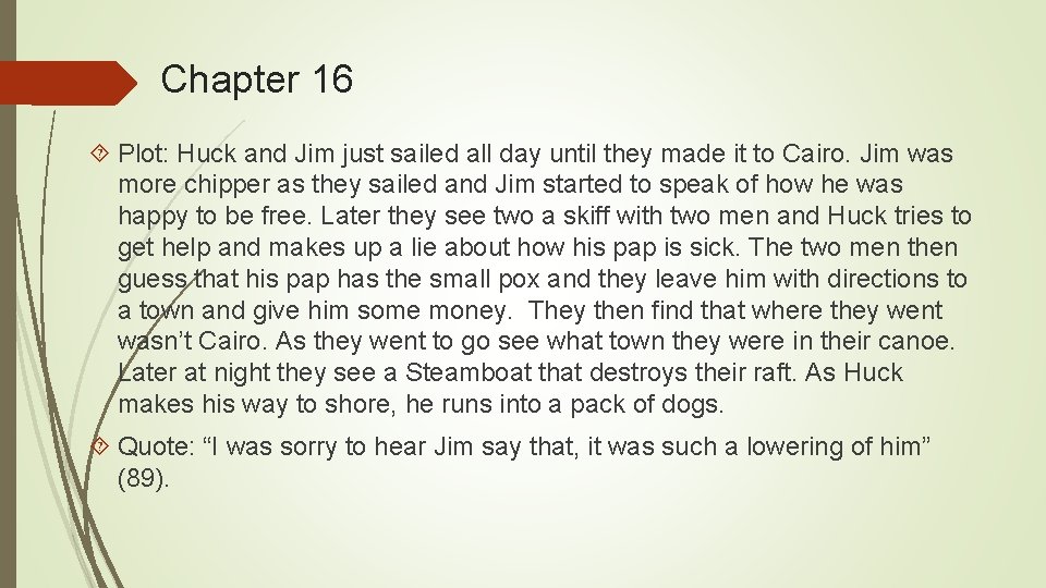 Chapter 16 Plot: Huck and Jim just sailed all day until they made it