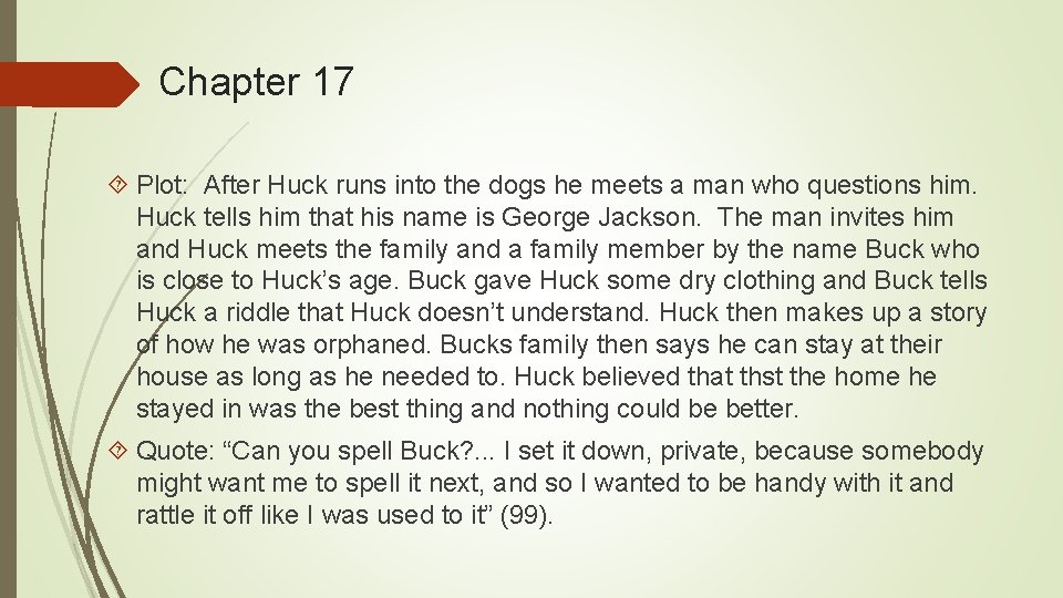 Chapter 17 Plot: After Huck runs into the dogs he meets a man who