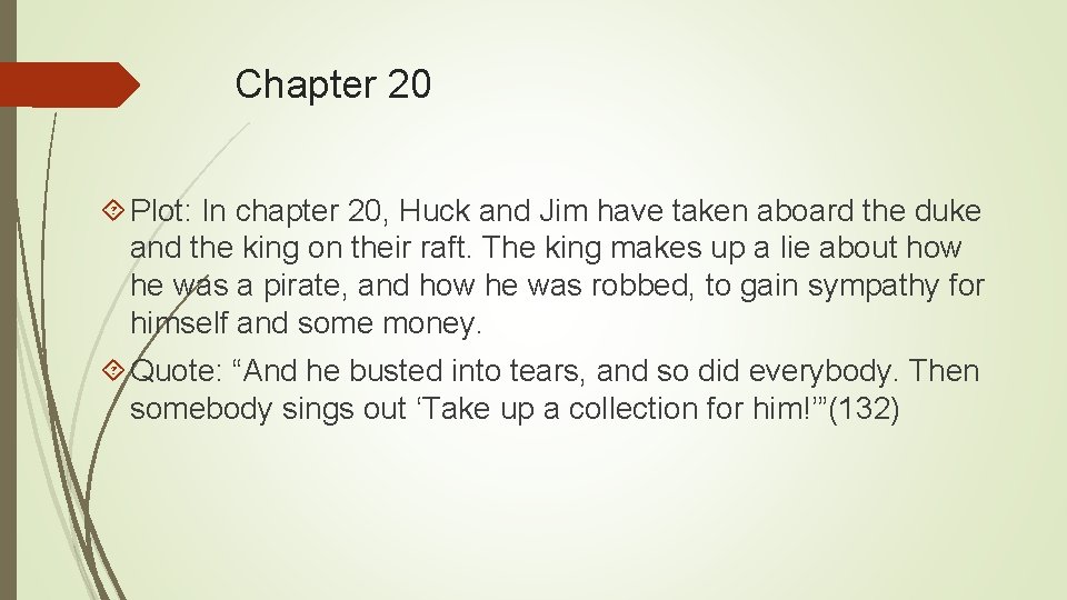 Chapter 20 Plot: In chapter 20, Huck and Jim have taken aboard the duke