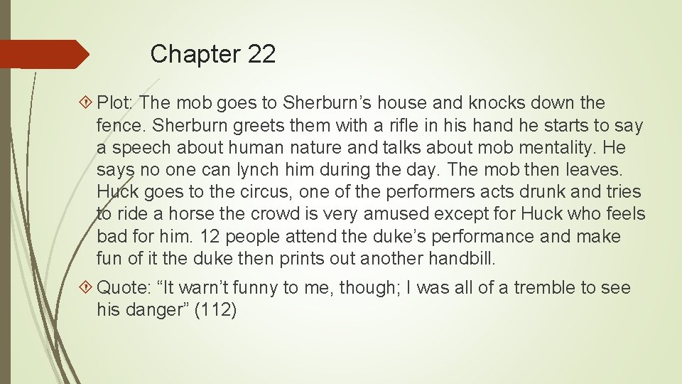 Chapter 22 Plot: The mob goes to Sherburn’s house and knocks down the fence.