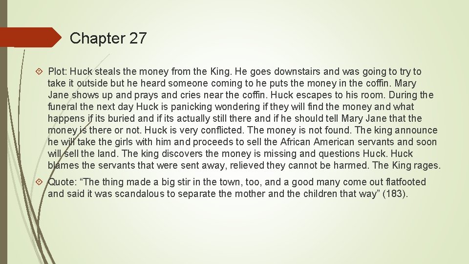 Chapter 27 Plot: Huck steals the money from the King. He goes downstairs and