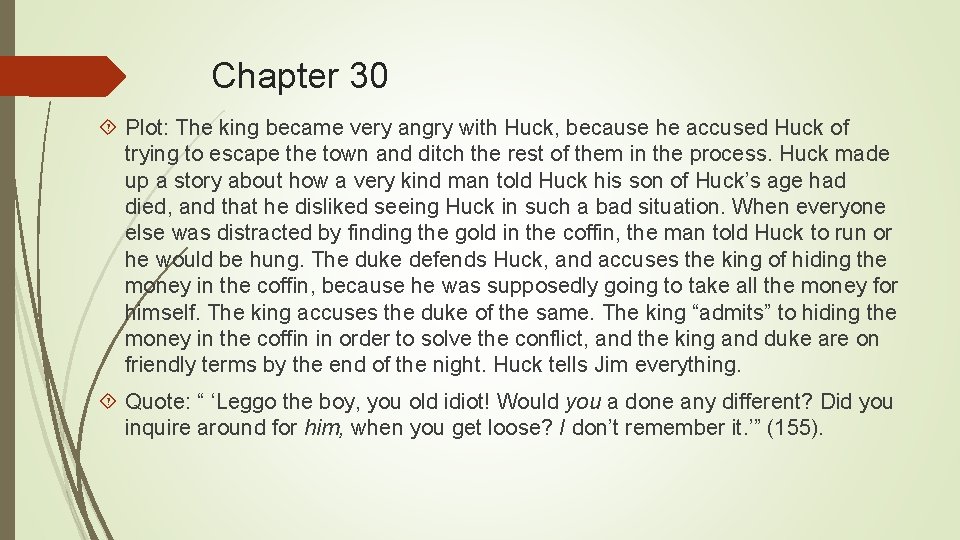 Chapter 30 Plot: The king became very angry with Huck, because he accused Huck